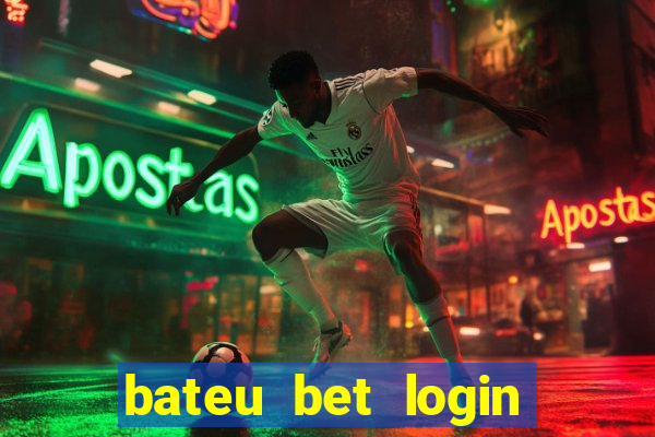 bateu bet login entrar na minha conta